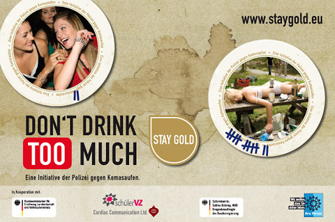 Don't drink too much - Stay Gold -Eine Initiative der Polizei